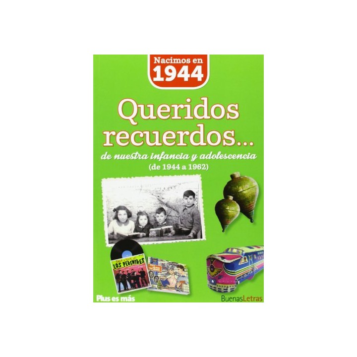 Nacimos en 1944. Queridos recuerdos... de nuestra infancia y adolescencia de 1944 a 1962